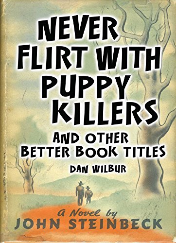 Beispielbild fr Never Flirt with Puppy Killers : And Other Better Book Titles zum Verkauf von Better World Books