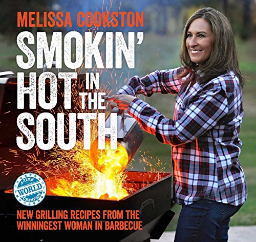 Beispielbild fr Smokin' Hot in the South: New Grilling Recipes from the Winningest Woman in Barbecue (Melissa Cookston) (Volume 2) zum Verkauf von BooksRun