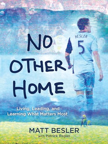 Stock image for No Other Home: Living, Leading, and Learning What Matters Most for sale by SecondSale
