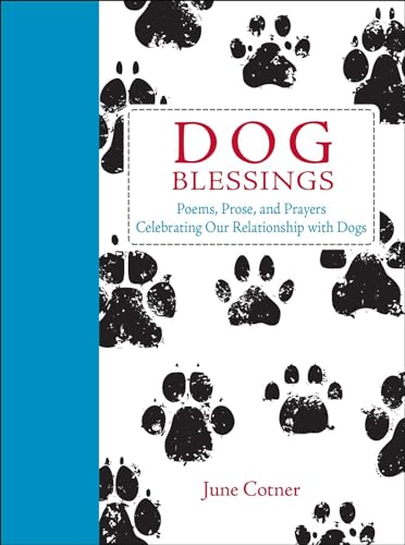 Beispielbild fr Dog Blessings: Poems, Prose, and Prayers Celebrating Our Relationship with Dogs zum Verkauf von Wonder Book
