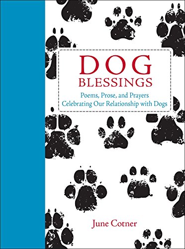 Stock image for Dog Blessings: Poems, Prose, and Prayers Celebrating Our Relationship with Dogs for sale by Wonder Book