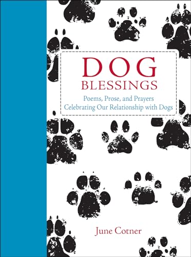 Stock image for Dog Blessings: Poems, Prose, and Prayers Celebrating Our Relationship with Dogs for sale by Wonder Book