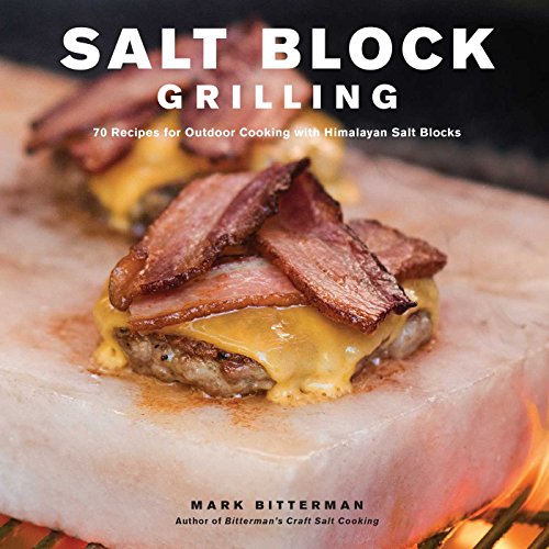 Imagen de archivo de Salt Block Grilling: 70 Recipes for Outdoor Cooking with Himalayan Salt Blocks (Volume 4) (Bittermans) a la venta por Zoom Books Company