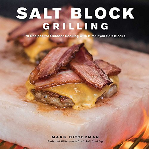 Stock image for Salt Block Grilling: 70 Recipes for Outdoor Cooking with Himalayan Salt Blocks (Volume 4) (Bitterman's) for sale by SecondSale