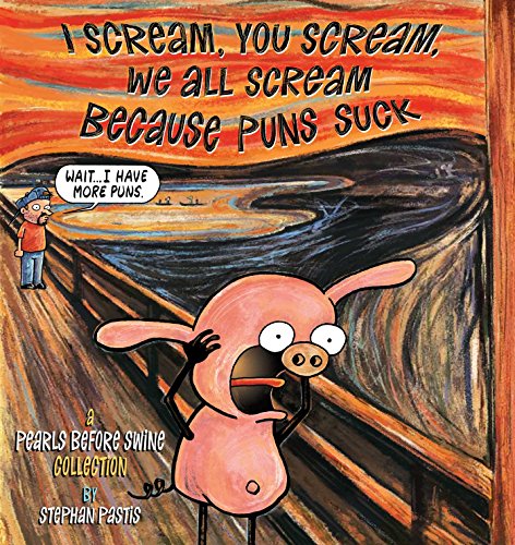 Beispielbild fr I Scream, You Scream, We All Scream Because Puns Suck: A Pearls Before Swine Collection zum Verkauf von Goodwill of Colorado