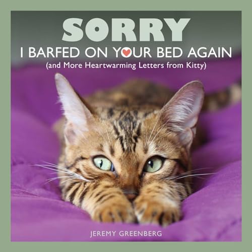 Beispielbild fr Sorry I Barfed on Your Bed Again: (and More Heartwarming Letters from Kitty) zum Verkauf von SecondSale