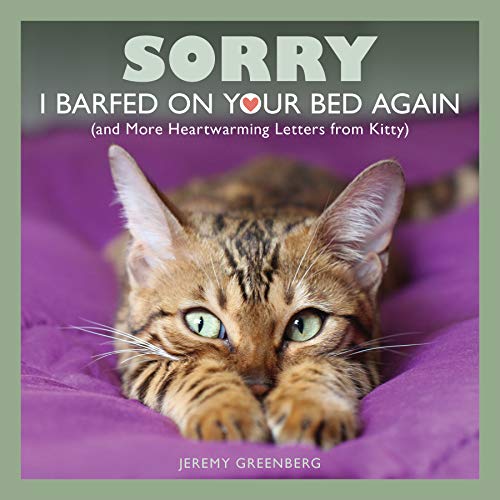 Stock image for Sorry I Barfed on Your Bed Again: (and More Heartwarming Letters from Kitty) for sale by Your Online Bookstore