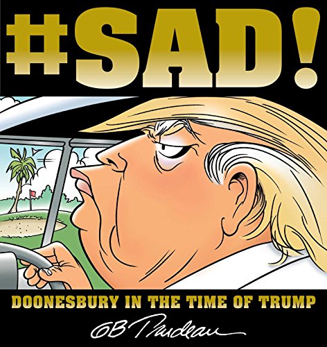 Imagen de archivo de SAD!: Doonesbury in the Time of Trump a la venta por SecondSale