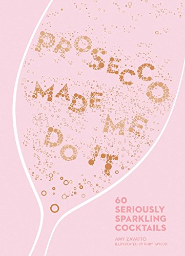 Beispielbild fr Prosecco Made Me Do It: 60 Seriously Sparkling Cocktails zum Verkauf von Reuseabook