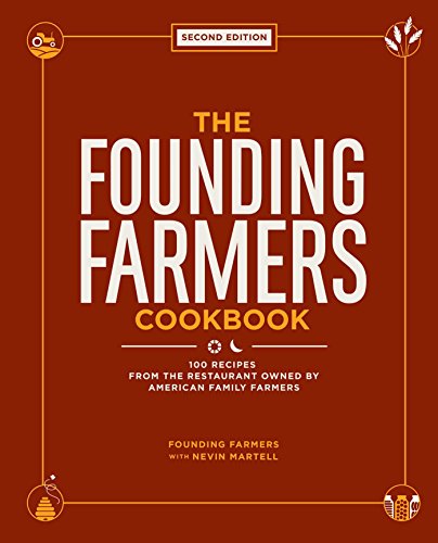 Stock image for The Founding Farmers Cookbook, Second Edition: 100 Recipes from the Restaurant Owned by American Family Farmers for sale by ThriftBooks-Atlanta