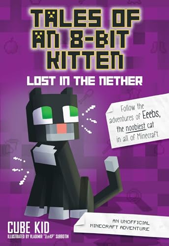 Beispielbild fr Tales of an 8-Bit Kitten: Lost in the Nether: An Unofficial Minecraft Adventure (Volume 1) zum Verkauf von Goodwill of Colorado
