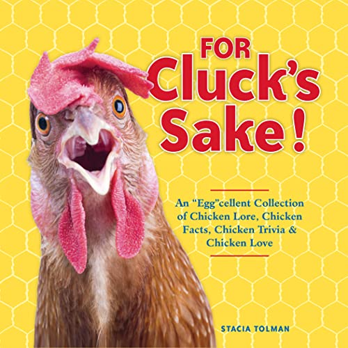 Beispielbild fr For Cluck's Sake!: An "Egg"cellent Collection of Chicken Lore, Chicken Facts, Chicken Trivia & Chicken Love zum Verkauf von WorldofBooks