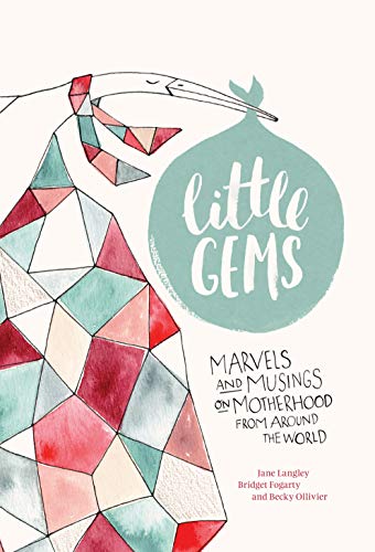 Stock image for Little Gems: Marvels and Musings on Motherhood from Around the World for sale by WorldofBooks