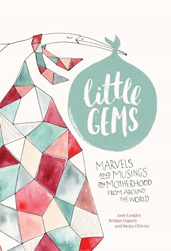 Stock image for Little Gems: Marvels and Musings on Motherhood from Around the World for sale by ThriftBooks-Atlanta