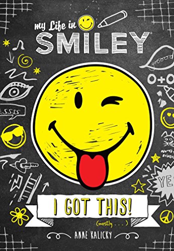 Imagen de archivo de My Life in Smiley (Book 2 in Smiley Series) : I Got This! a la venta por Better World Books