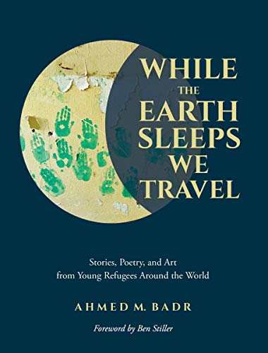 Stock image for While the Earth Sleeps We Travel Stories, Poetry, and Art from Young Refugees around the World for sale by Liberty Book Shop