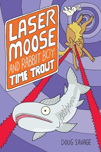 Stock image for Laser Moose and Rabbit Boy: Time Trout (Laser Moose and Rabbit Boy series, Book for sale by SecondSale