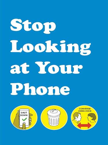 9781449497538: Stop Looking at Your Phone: A Helpful Guide