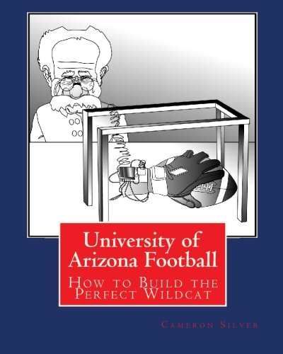 Stock image for University of Arizona Football: How to Build the Perfect Wildcat for sale by Revaluation Books