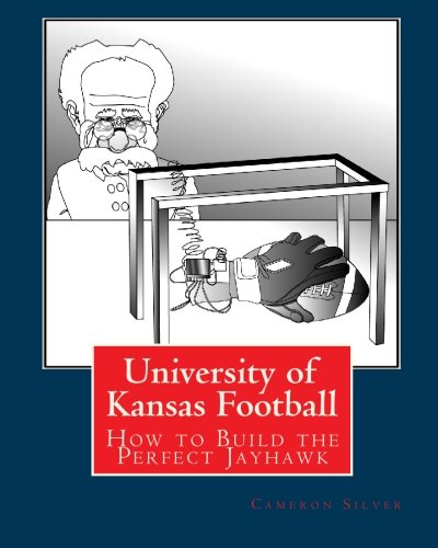 9781449502898: University of Kansas Football: How to Build the Perfect Jayhawk