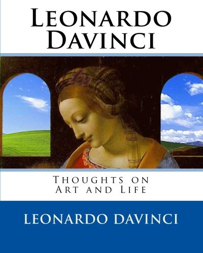 Leonardo Davinci: Thoughts on Art and Life (9781449508616) by Unknown Author