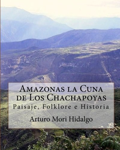 9781449509828: Amazonas la Cuna de Los Chachapoyas: Paisaje, Folklore e Historia