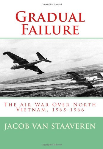 9781449510145: Gradual Failure: The Air War Over North Vietnam, 1965-1966