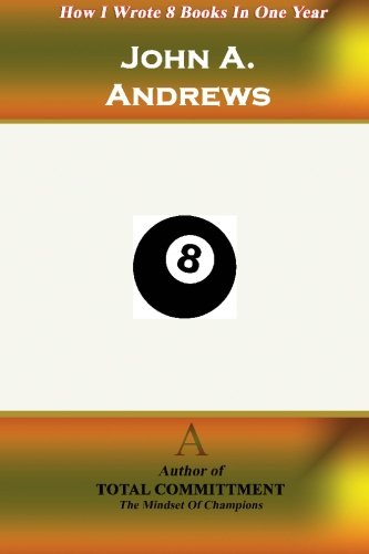 How I Wrote 8 Books In One Year (Success 101) (9781449512088) by Andrews, John A