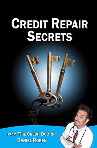 9781449517816: Credit Repair Secrets (from the Credit Doctor): Tricks of the trade to repair and improve your credit score fast!: Volume 1