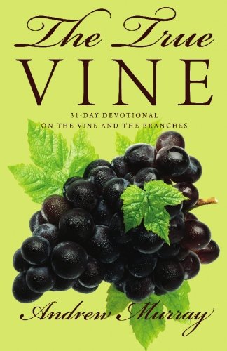 9781449518882: The True Vine: 31-Day Devotional on the Vine and the Branches