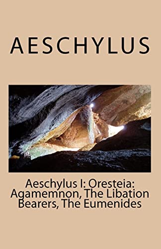 Imagen de archivo de Aeschylus I: Oresteia: Agamemnon, The Libation Bearers, The Eumenides a la venta por Wonder Book