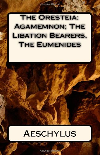 9781449520069: The Oresteia: Agamemnon; The Libation Bearers, The Eumenides