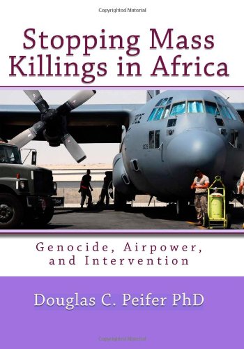 9781449522520: STOPPING MASS KILLINGS IN AFRICA: Genocide, Airpower and Intervention