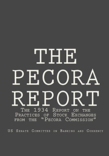 Beispielbild fr The Pecora Report: The 1934 Report on the Practices of Stock Exchanges from the "Pecora Commission" zum Verkauf von Revaluation Books