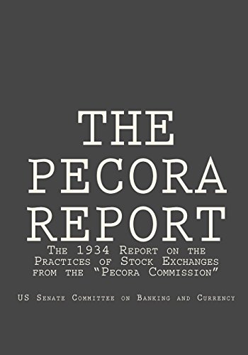 9781449523220: The Pecora Report: The 1934 Report on the Practices of Stock Exchanges from the "Pecora Commission"