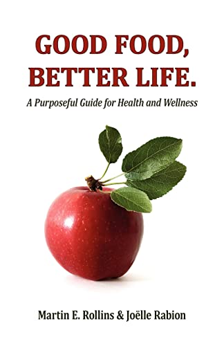 Imagen de archivo de Good Food, Better Life: A Purposeful Guide for Health and Wellness a la venta por THE SAINT BOOKSTORE