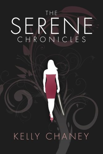 The Serene Chronicles - Chaney, Kelly