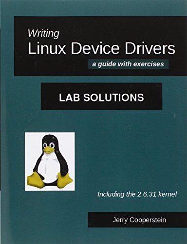 9781449531249: Writing Linux Device Drivers: Lab Solutions: A Guide with Exercises: Including the 2.6.31 Kernel