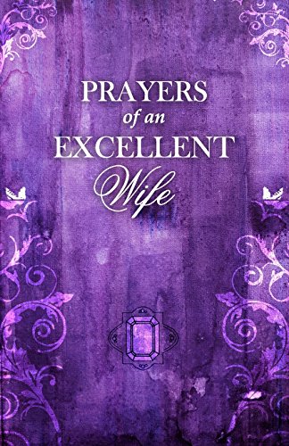 Imagen de archivo de Prayers Of An Excellent Wife: Intercession For Him a la venta por SecondSale