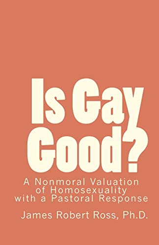 Beispielbild fr Is Gay Good?: A Study of the Nonmoral Value of Homosexuality zum Verkauf von THE SAINT BOOKSTORE