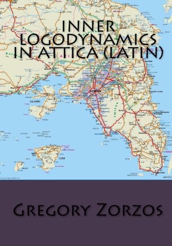 Inner Logodynamics in Attica (Latin) (Italian Edition) (9781449535001) by Zorzos, Gregory