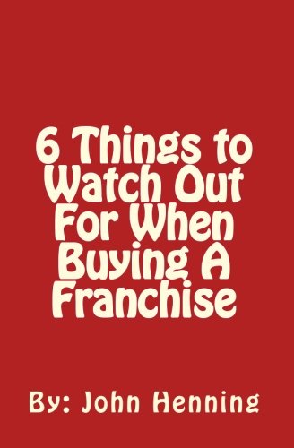 6 Things to Watch Out For When Buying A Franchise (9781449538255) by Henning, John