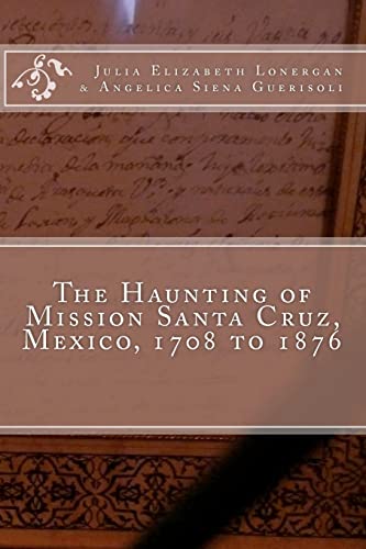 9781449542290: The Haunting of Mission Santa Cruz, Mexico, 1708 to 1876