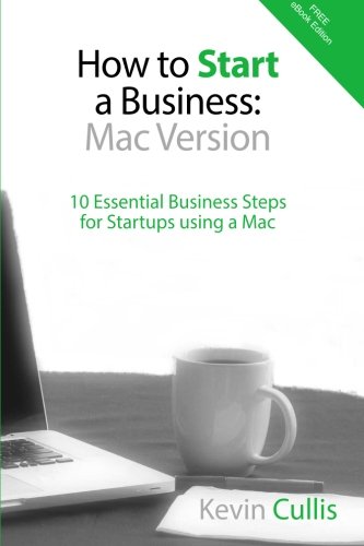 Beispielbild fr How To Start A Business: Mac Version: 10 Essential Business Steps for Startups using a Mac zum Verkauf von ThriftBooks-Dallas