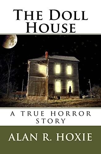 The Doll House: a true horror story - Hoxie, Alyn: 9781449545314 - AbeBooks