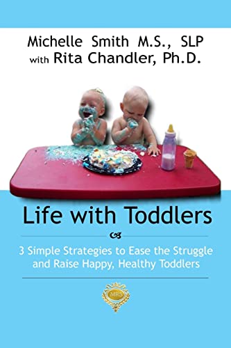 Beispielbild fr Life With Toddlers: 3 simple strategies to ease the struggle and raise happy, healthy toddlers zum Verkauf von Books From California