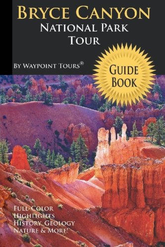 Stock image for Bryce Canyon National Park Tour Guide Book: Your personal tour guide for Bryce Canyon travel adventure in full color! for sale by Bookmans