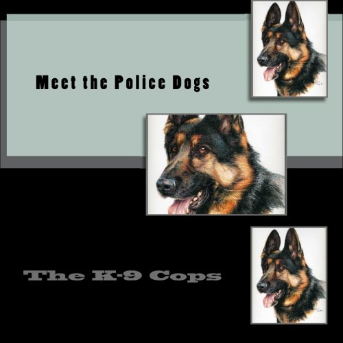 Meet the Police Dogs: The K-9 Cop - Judah, Christy