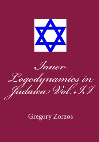 Inner Logodynamics in Judaica Vol. II (9781449554804) by Zorzos, Gregory