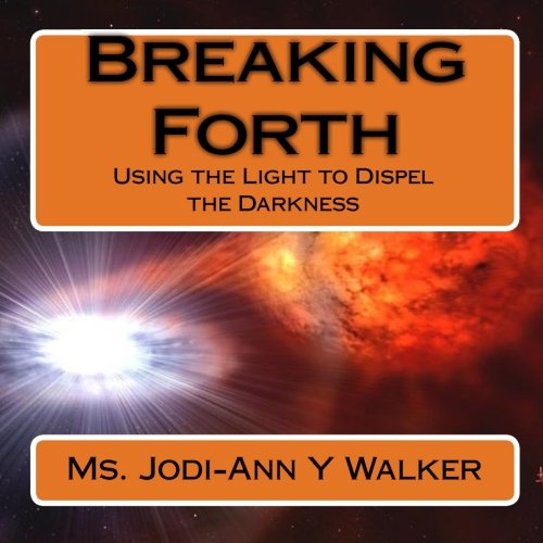 9781449555672: Breaking Forth: Using the Light to Dispel the Darkness
